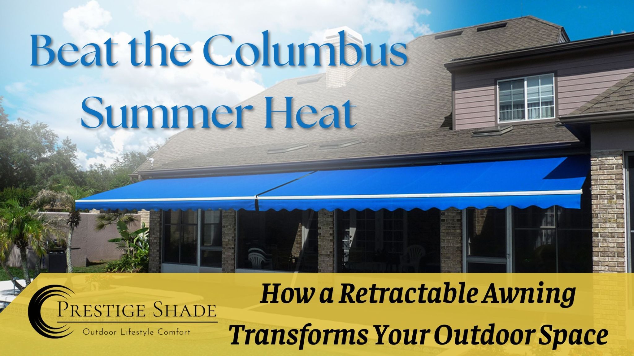 Beat the Columbus Summer Heat: How a Retractable Awning Transforms Your Summer Outdoor Space